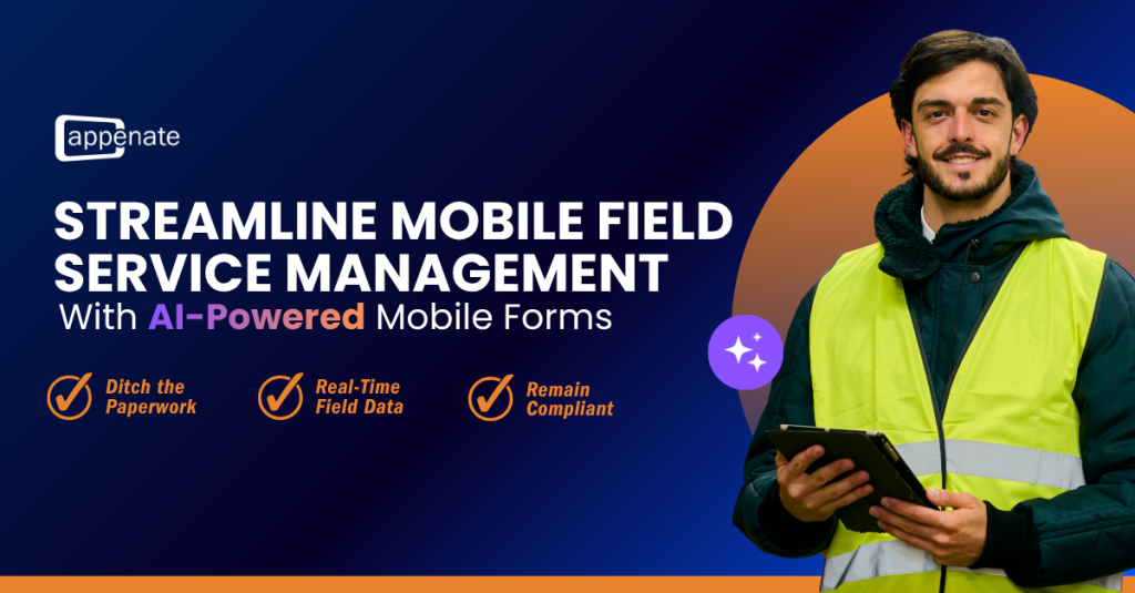 Streamline Mobile Field Service Management with AI - Appenate